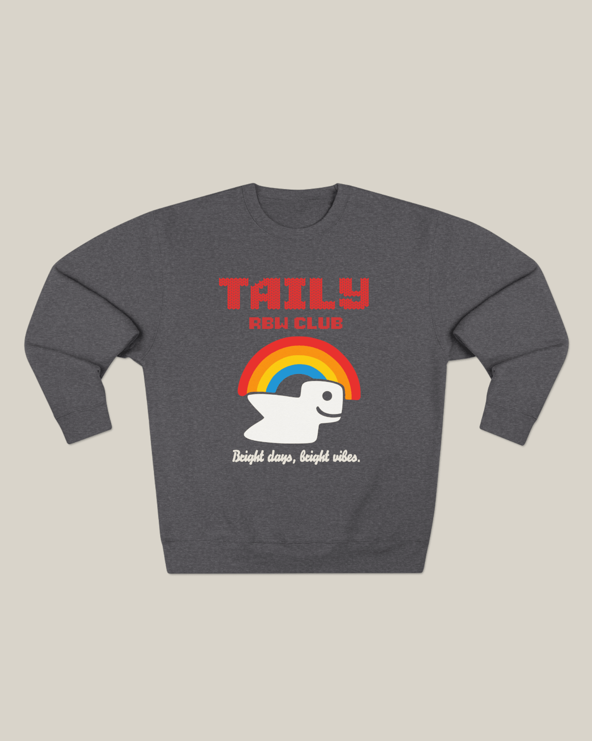 Taily RBW Club Sweatshirt – Charcoal Heather featuring a rainbow graphic and bright vibes slogan.