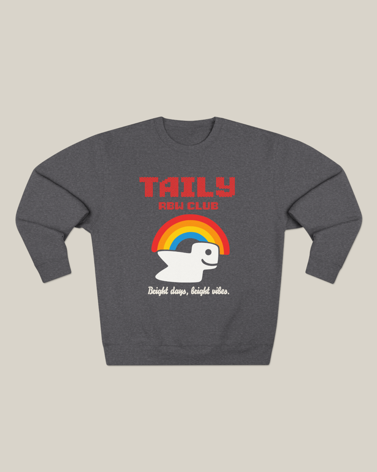 Taily RBW Club sweatshirt in Charcoal Heather featuring rainbow graphic and 'Bright days, bright vibes.' text.