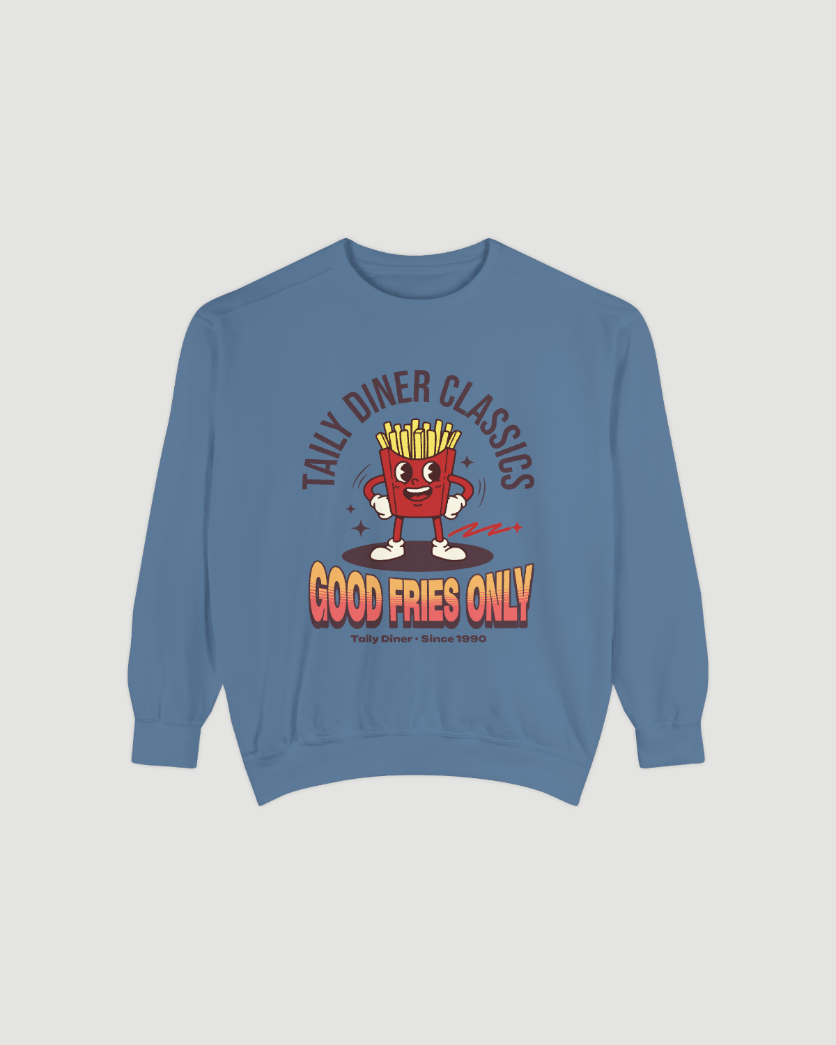 Good Fries Only Sweatshirt – Taily Diner (Blue Jean) featuring vintage fry mascot graphic.