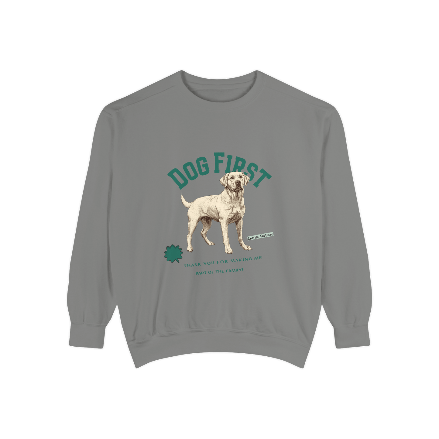 Gray "Dog First" illustration sweatshirt featuring a Labrador design with the text "Thank you for making me part of the family," along with the brand name Charles' TailTimes.