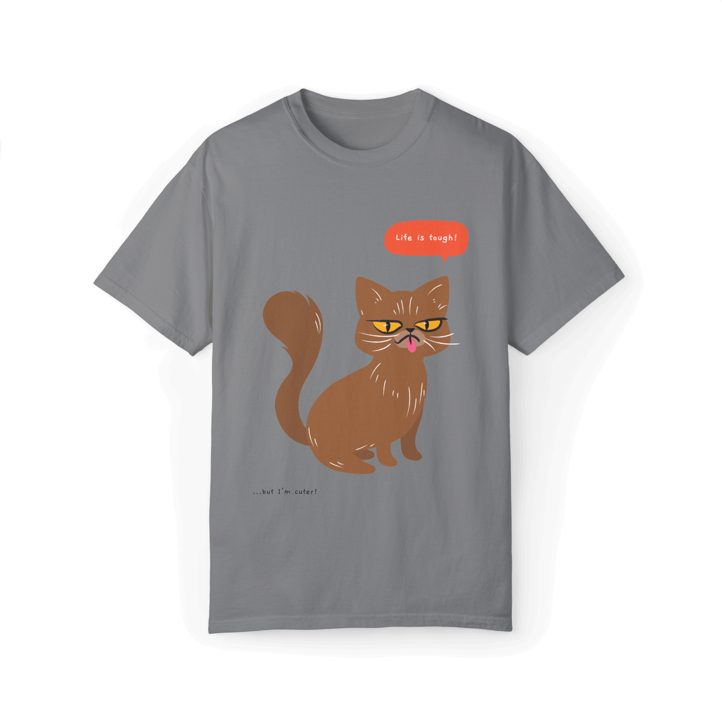 Gray T-shirt featuring a brown cat illustration with the phrase 'Life is tough!' and a humorous note '...but I'm cuter!