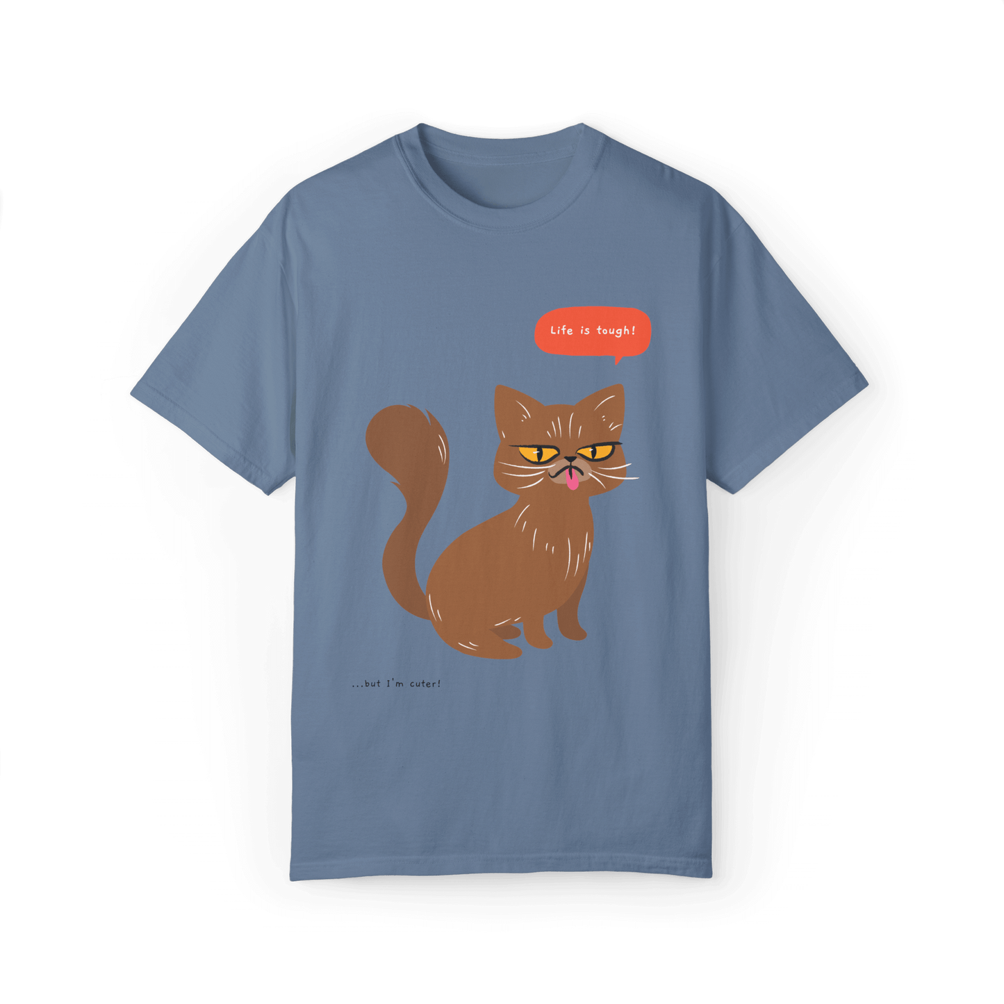 Blue T-shirt featuring a brown cat illustration with the phrase 'Life is tough!' and a humorous note '...but I'm cuter!