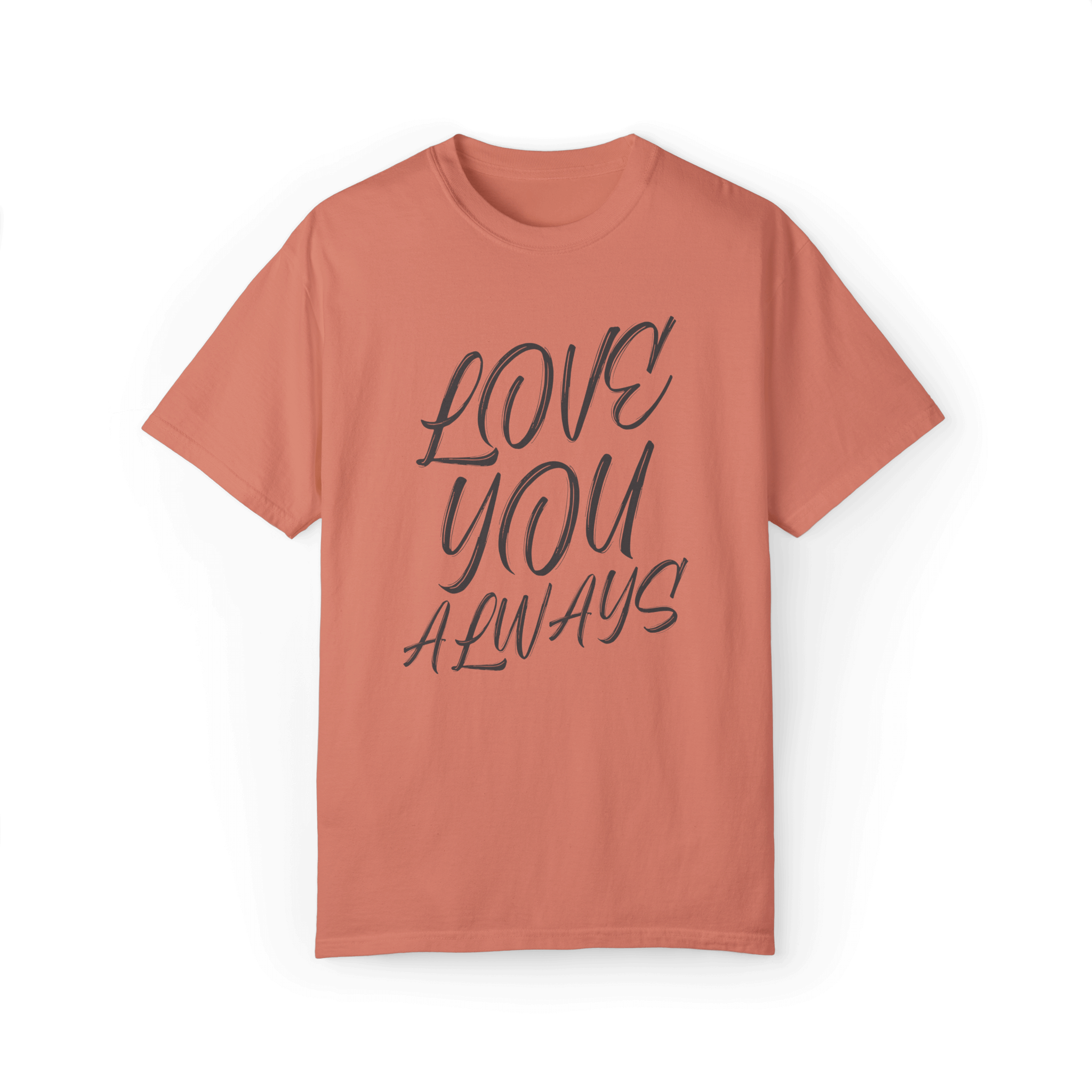 Peach-colored T-shirt with a handwritten-style text design saying 'LOVE YOU ALWAYS' in dark gray