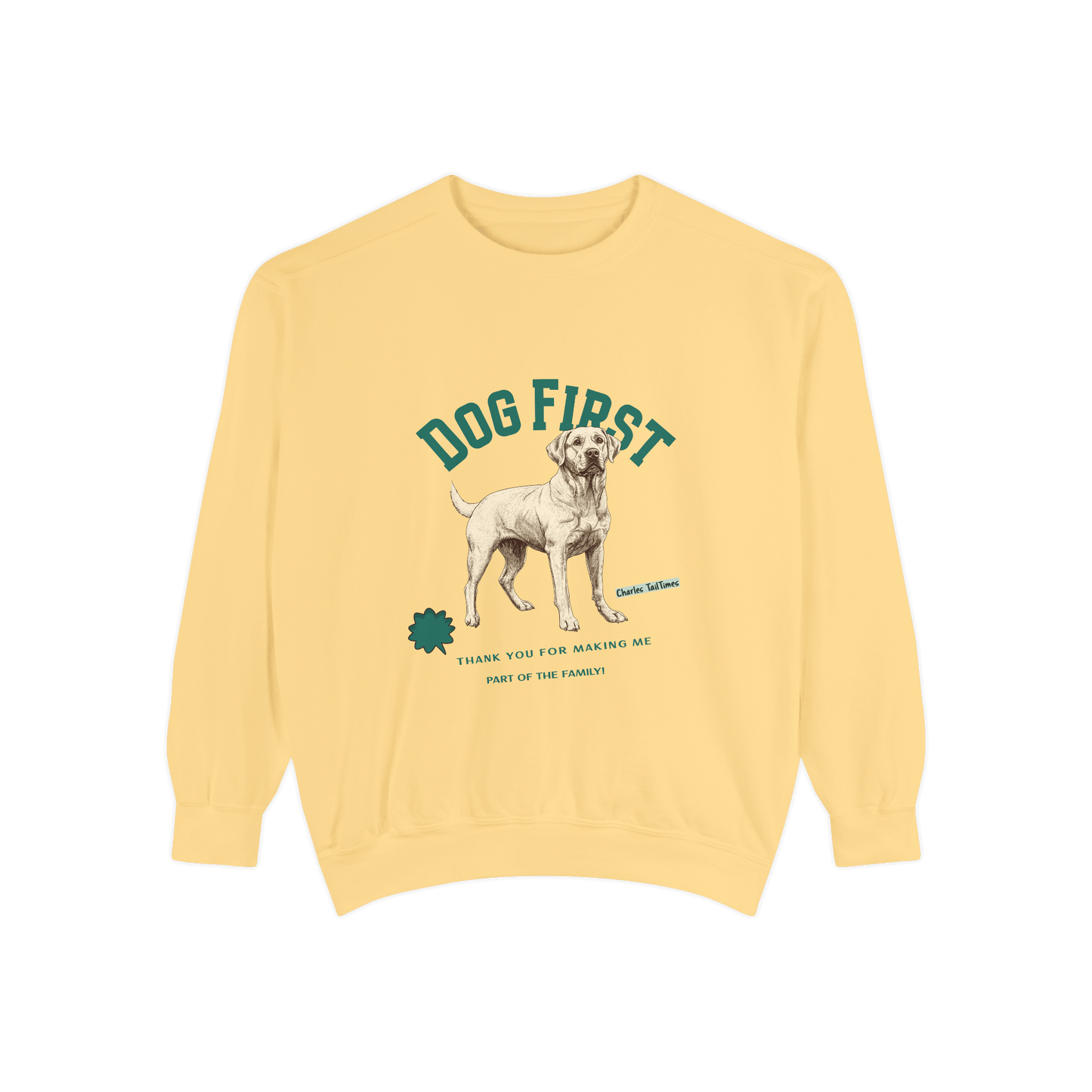 Yellow "Dog First" illustration sweatshirt featuring a Labrador design with the text "Thank you for making me part of the family," along with the brand name Charles' TailTimes.