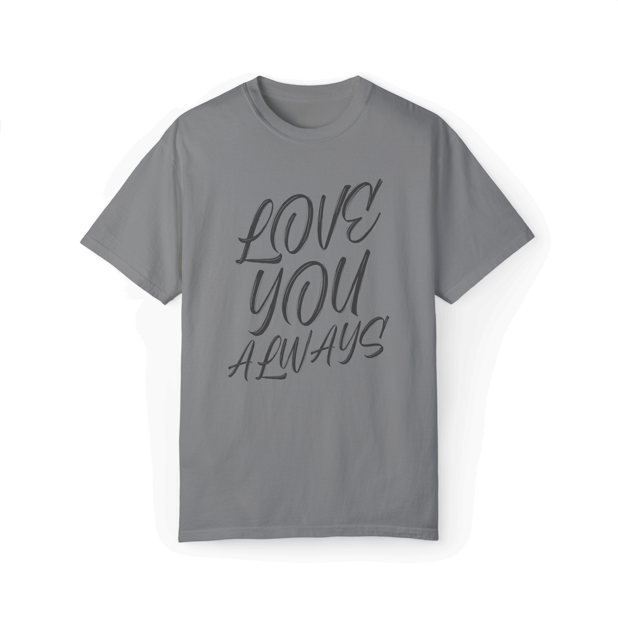 Gray T-shirt featuring a casual script text design saying 'LOVE YOU ALWAYS' in dark gray.