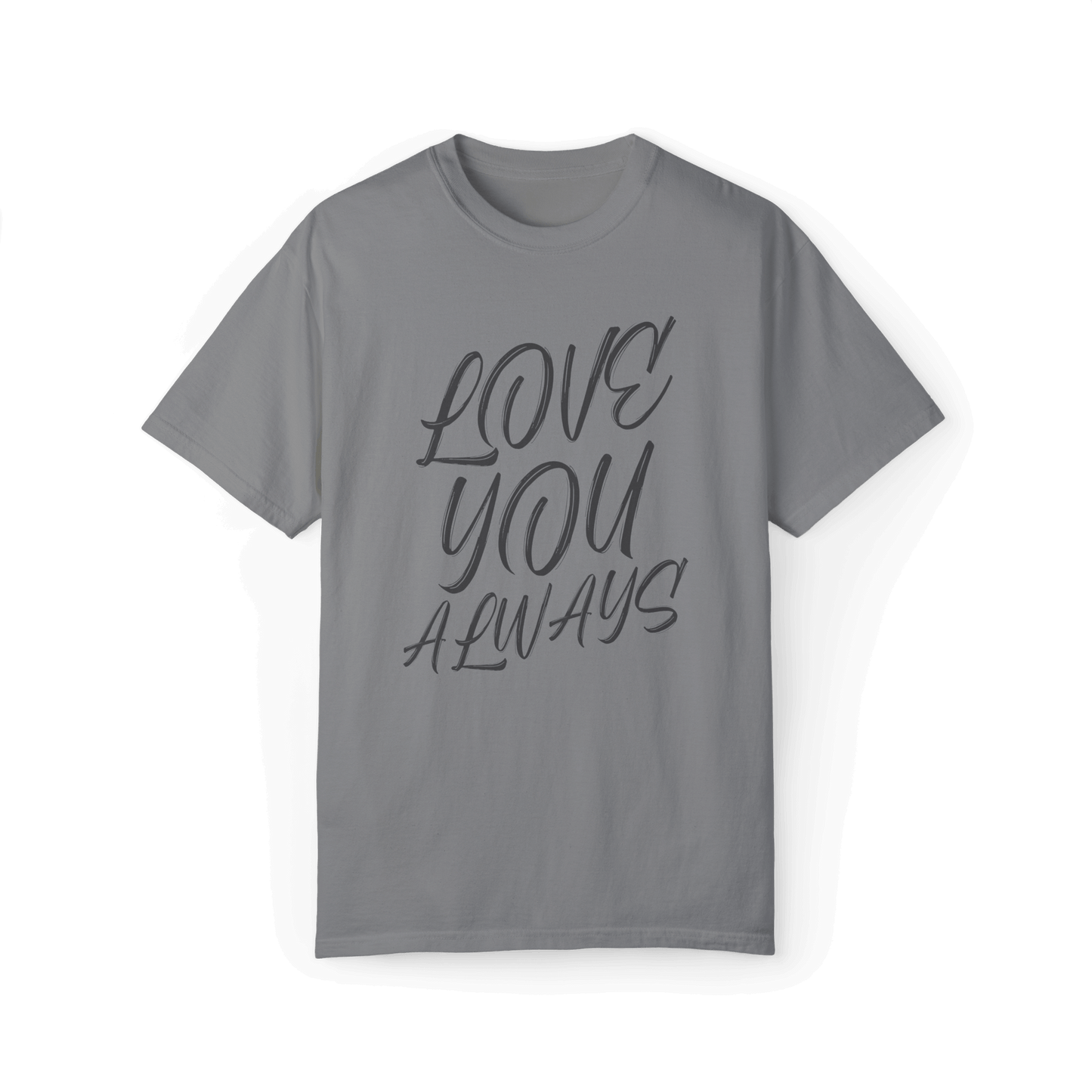 Gray T-shirt featuring a casual script text design saying 'LOVE YOU ALWAYS' in dark gray.