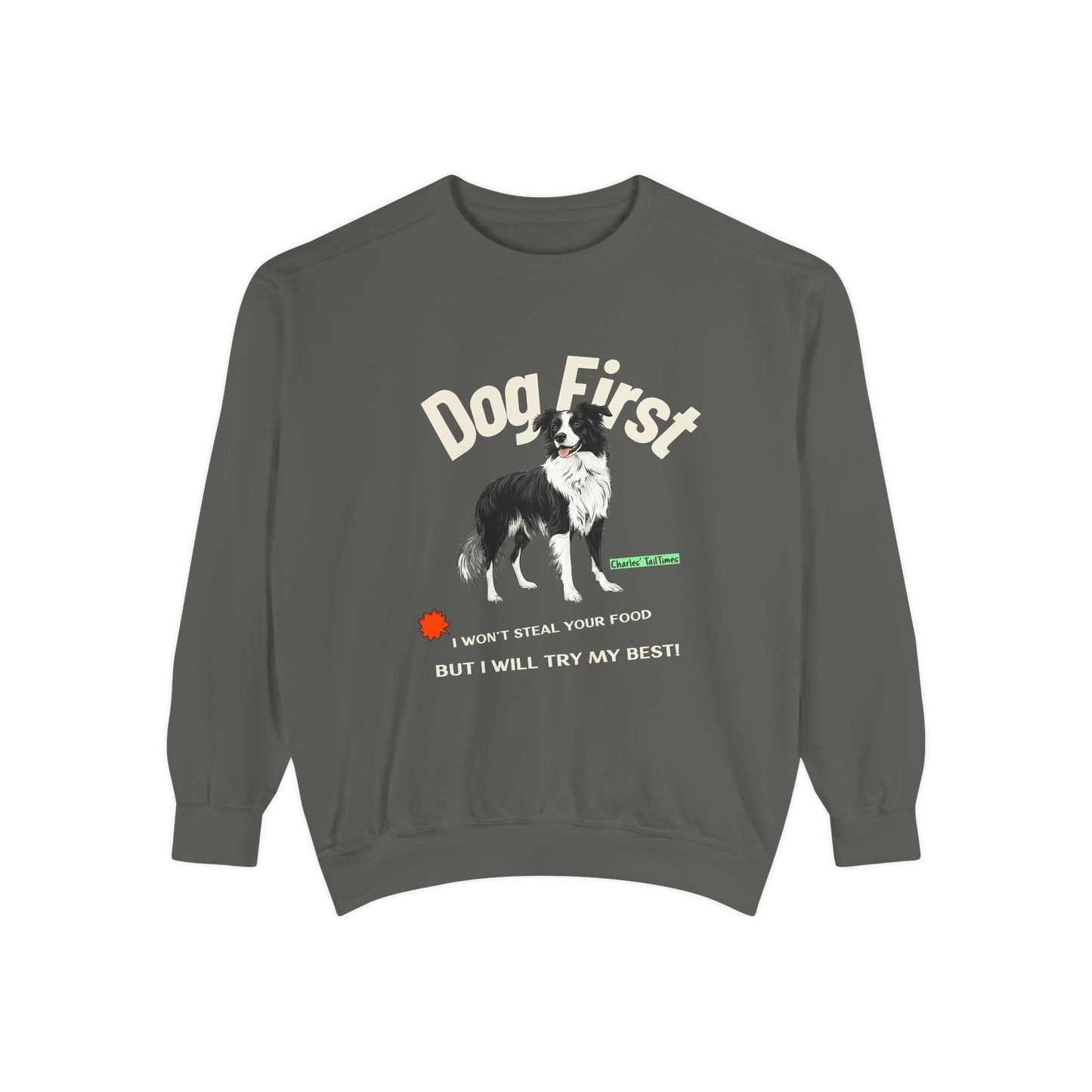 Gray crewneck sweatshirt featuring the text "Dog First" with an illustration of a Border Collie and the phrase "I won't steal your food but I will try my best!" displayed on a solid black background.