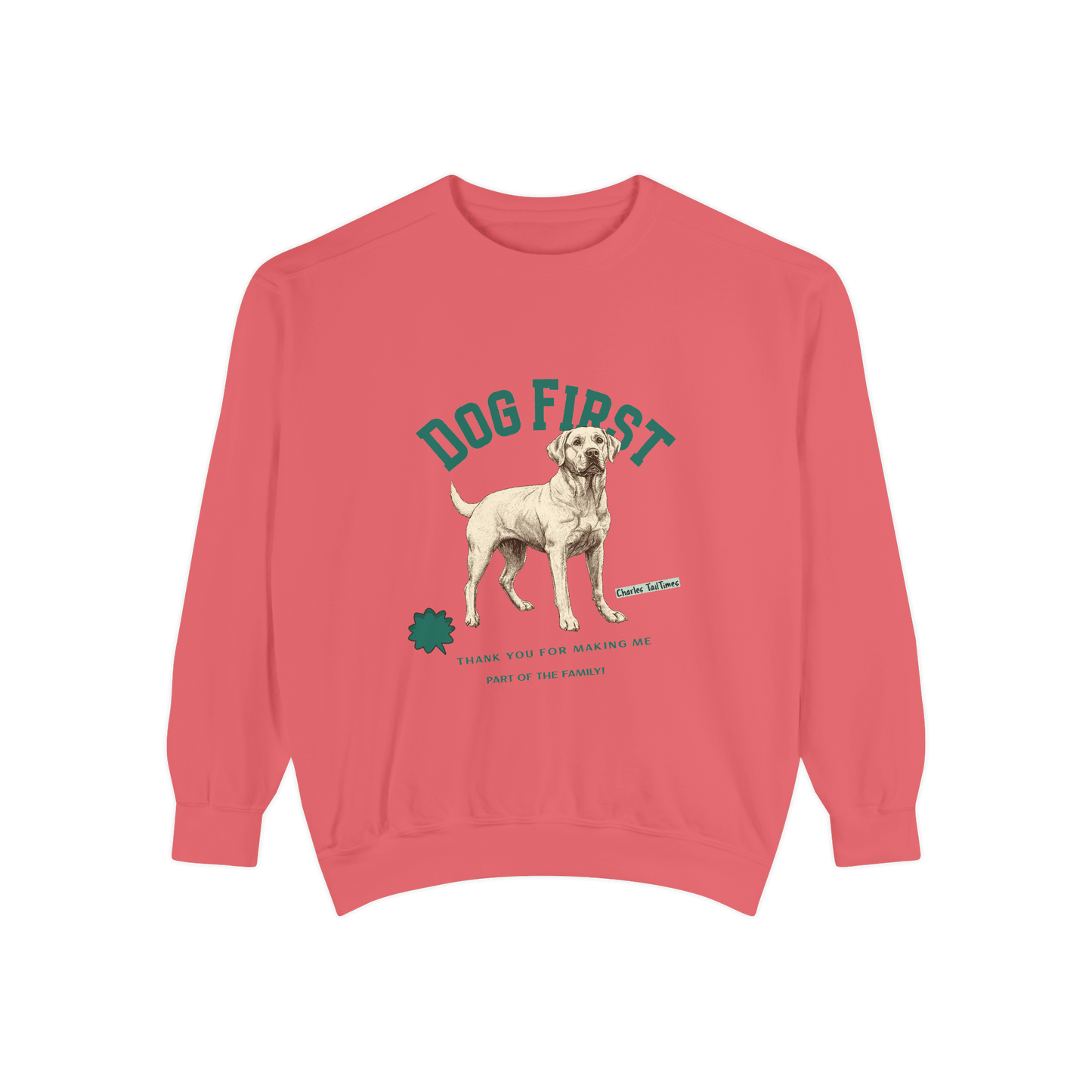 Coral "Dog First" illustration sweatshirt featuring a Labrador design with the text "Thank you for making me part of the family," along with the brand name Charles' TailTimes.