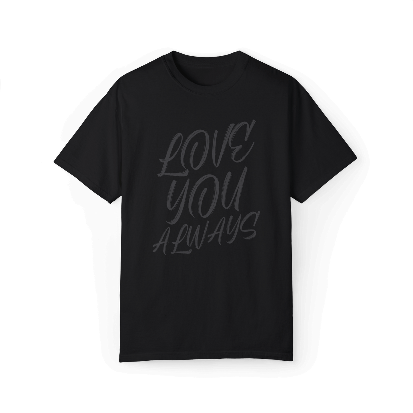 Black T-shirt with a handwritten-style text design saying 'LOVE YOU ALWAYS' in dark gray