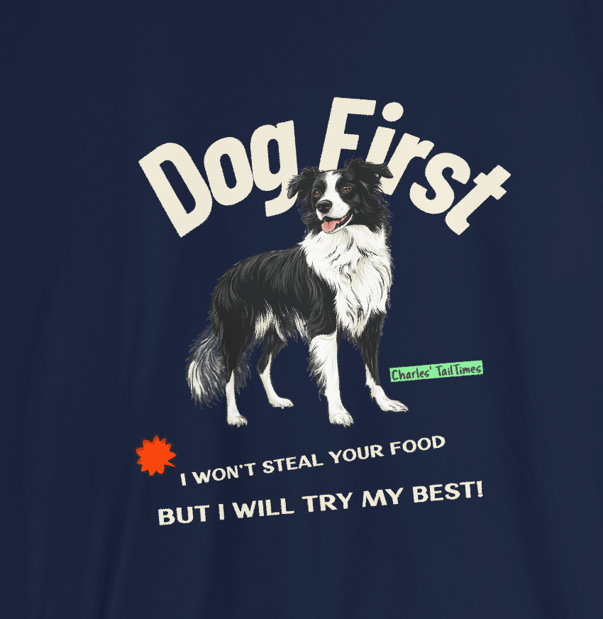 Print design on navy blue fabric featuring the text "Dog First," an illustration of a Border Collie, and the phrase "I won't steal your food but I will try my best!" along with the brand name Charles' TailTimes.