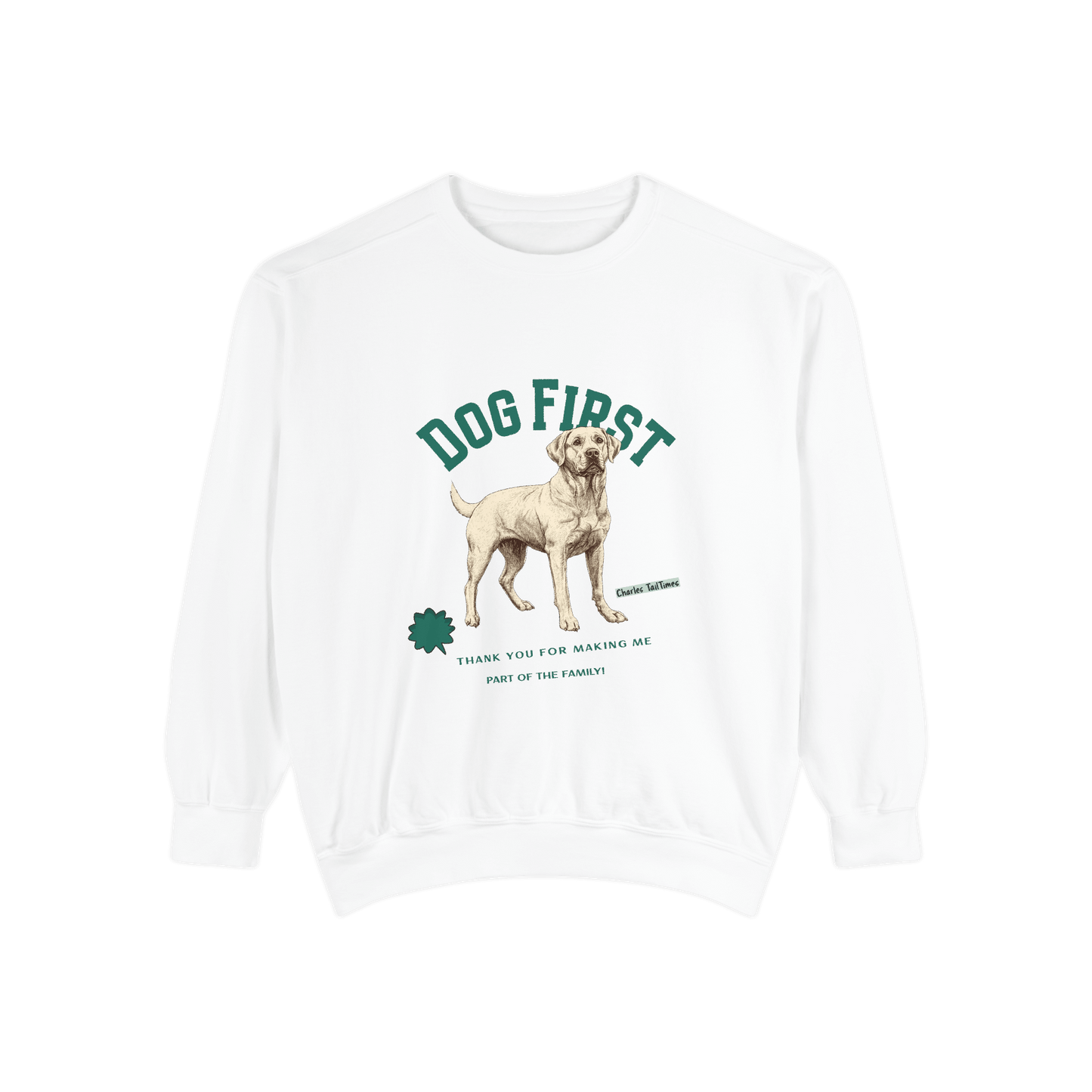 White "Dog First" illustration sweatshirt featuring a Labrador design with the text "Thank you for making me part of the family," along with the brand name Charles' TailTimes.