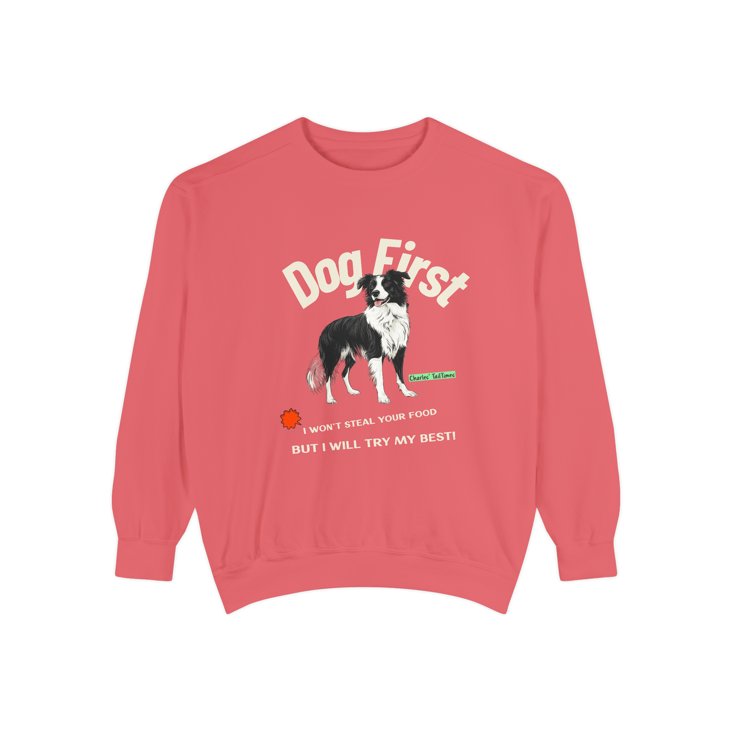 Pink crewneck sweatshirt featuring the text "Dog First" with an illustration of a Border Collie and the phrase "I won't steal your food but I will try my best!" displayed on a solid black background.