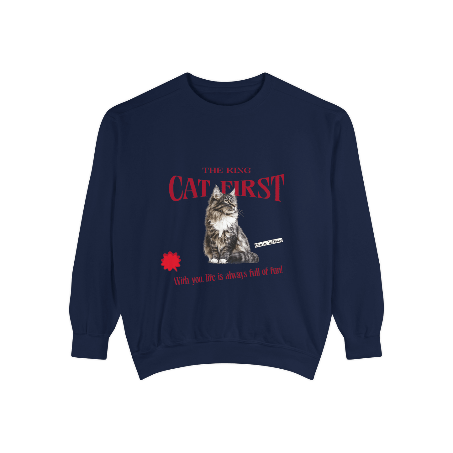 Navy blue sweatshirt featuring a Maine Coon cat illustration with the text "The King CAT FIRST" in red and the phrase "With you, life is always full of fun!" by Charles TailTimes.