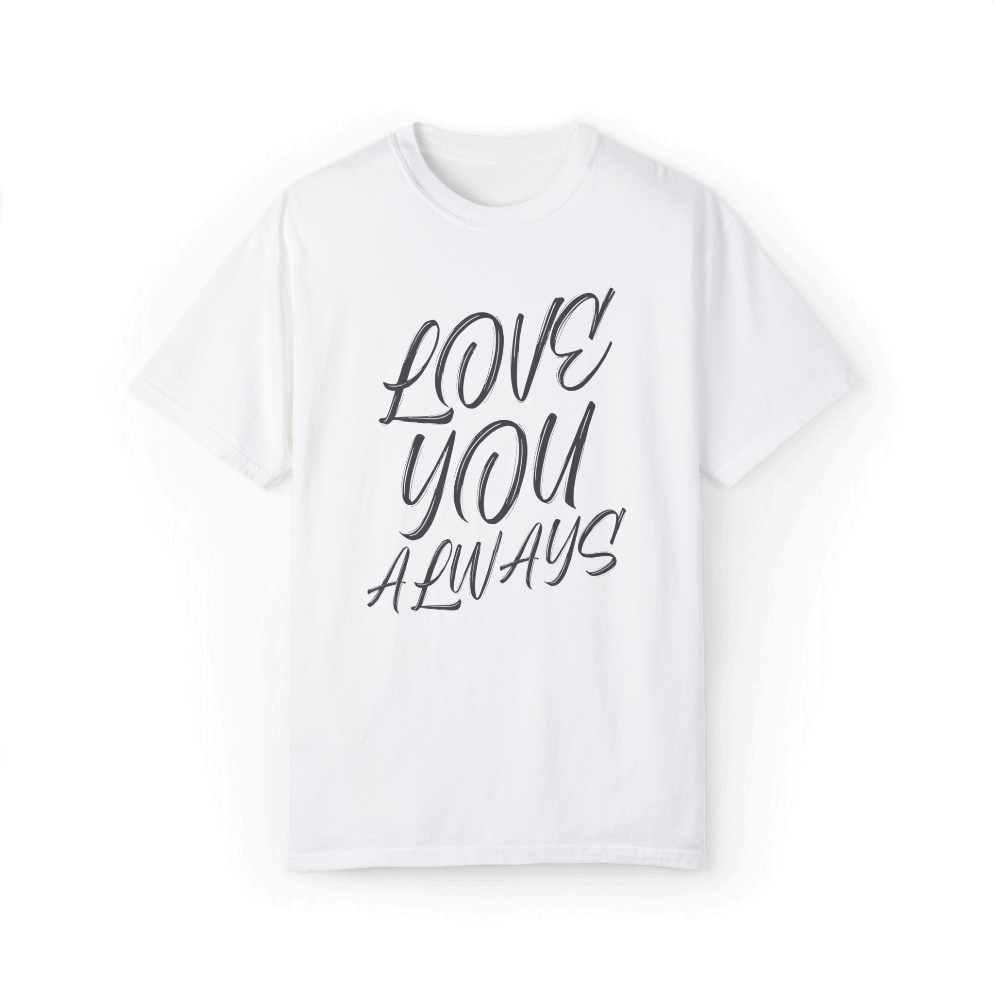 White T-shirt with a handwritten-style text design saying 'LOVE YOU ALWAYS' in dark gray