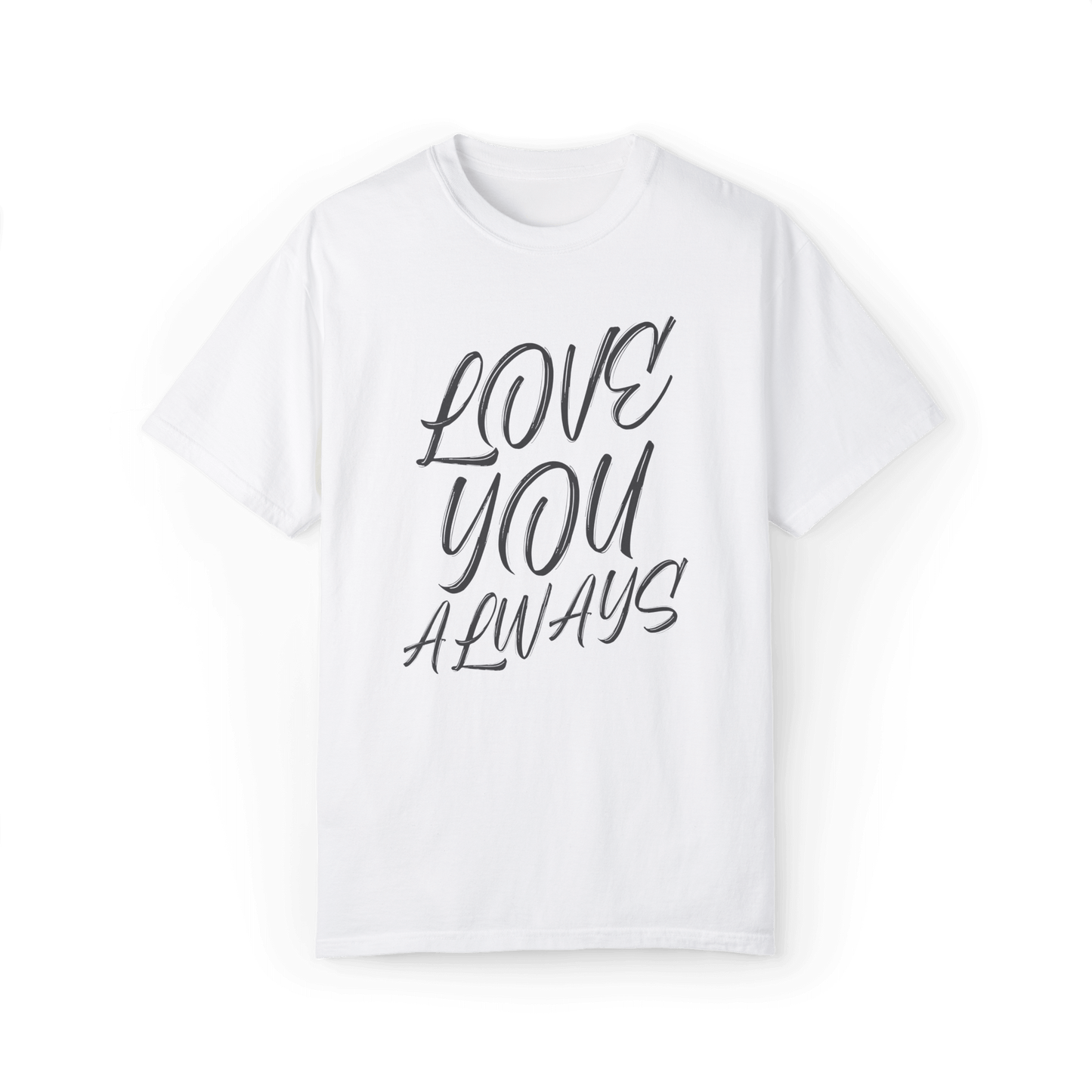 White T-shirt with a handwritten-style text design saying 'LOVE YOU ALWAYS' in dark gray