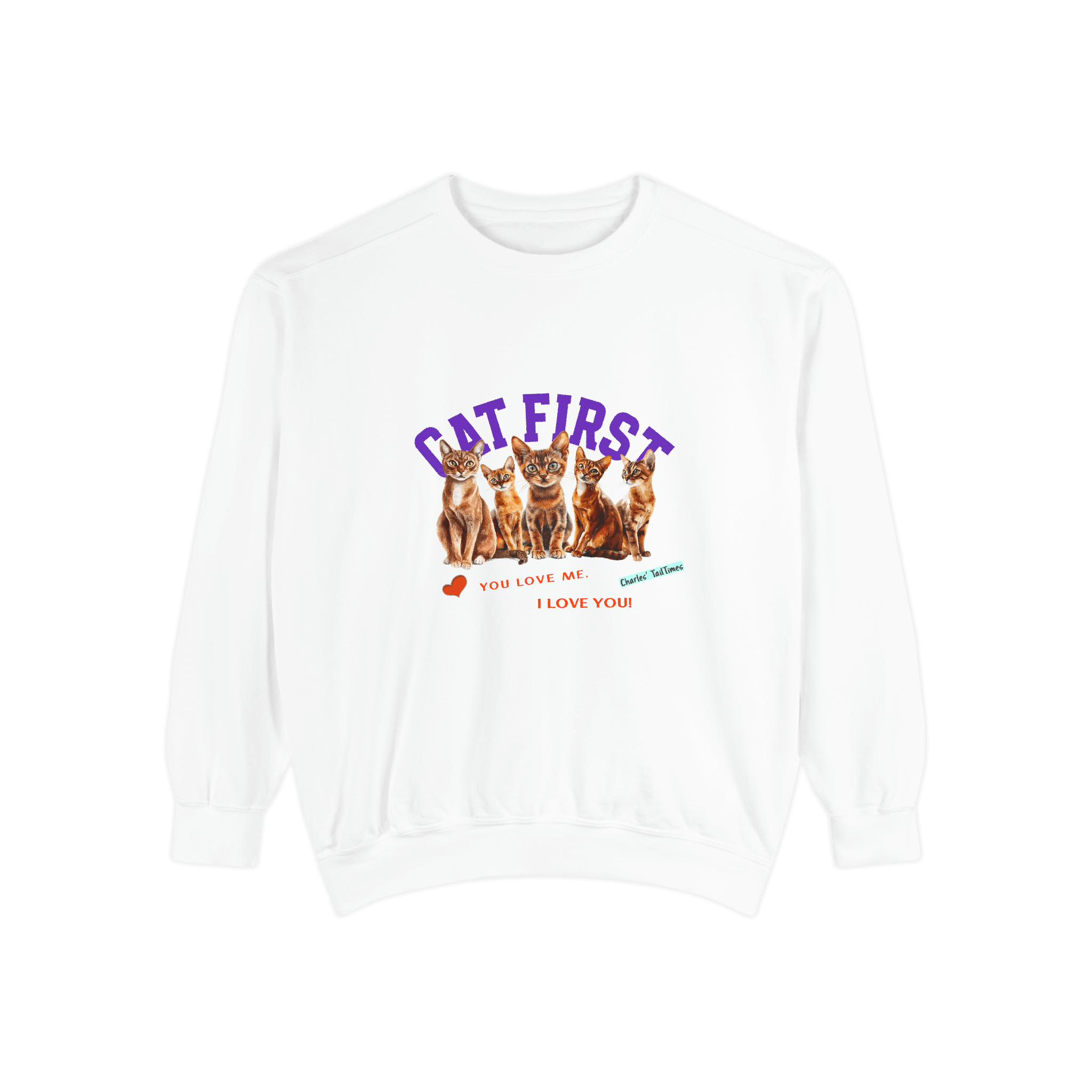 White sweatshirt featuring a graphic of four Abyssinian cats wearing colorful knitted hats with the text 'Cat First' in pink and 'Thank you for giving me a warm home!' in blue and green, created by Charles TailTimes.