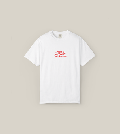 Be a Loud Dreamer Tee in white cotton with minimal script design, perfect for casual wear and expressing creativity.