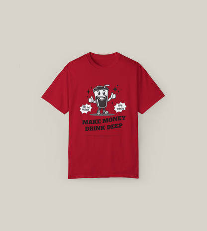 Make Money Drink Deep Tee