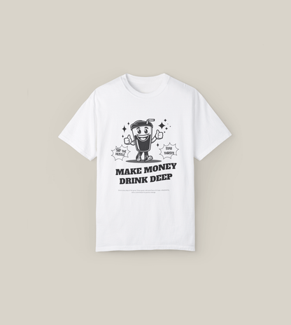 Make Money Drink Deep Tee