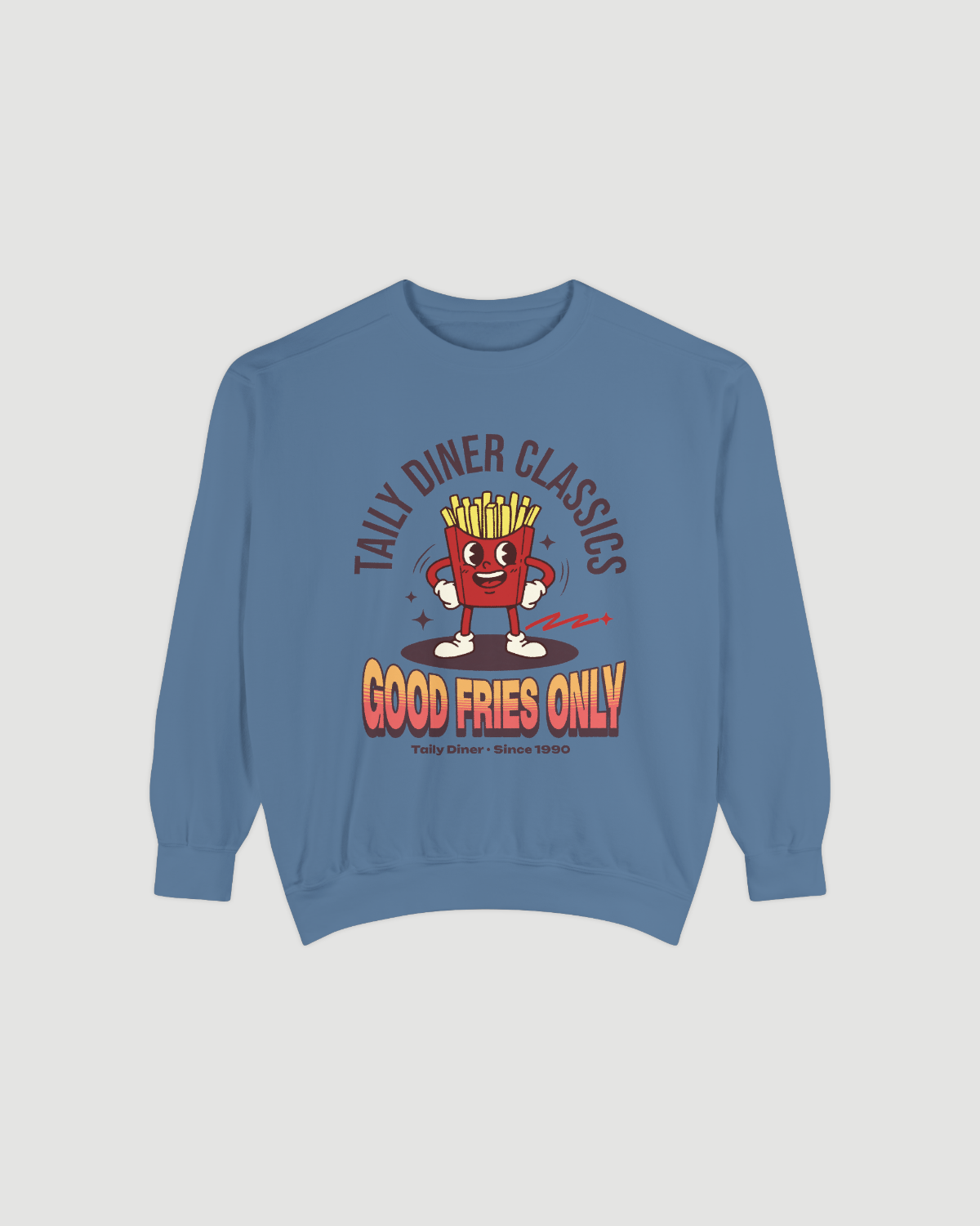 Good Fries Only Sweatshirt – Taily Diner (Blue Jean)