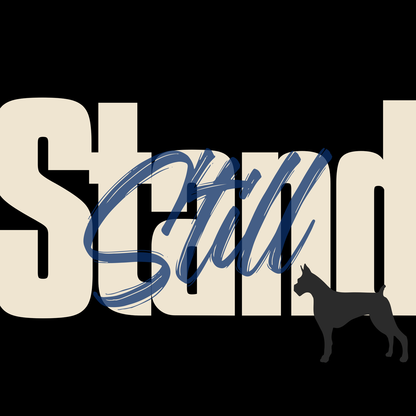 Black T-shirt design with bold typography reading 'Stand Still' in beige and blue, featuring a black dog silhouette.