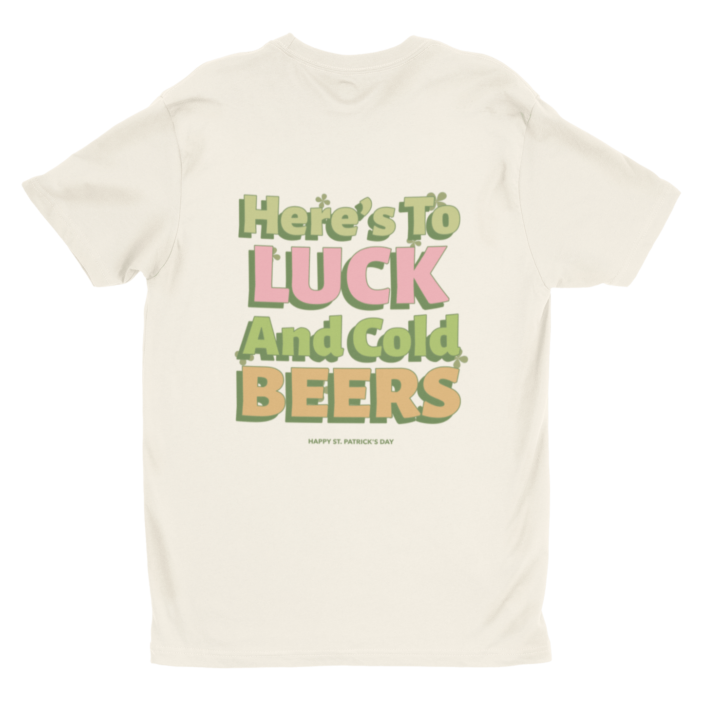 Here’s to Luck and Cold Beers St. Patrick’s Day T-Shirt