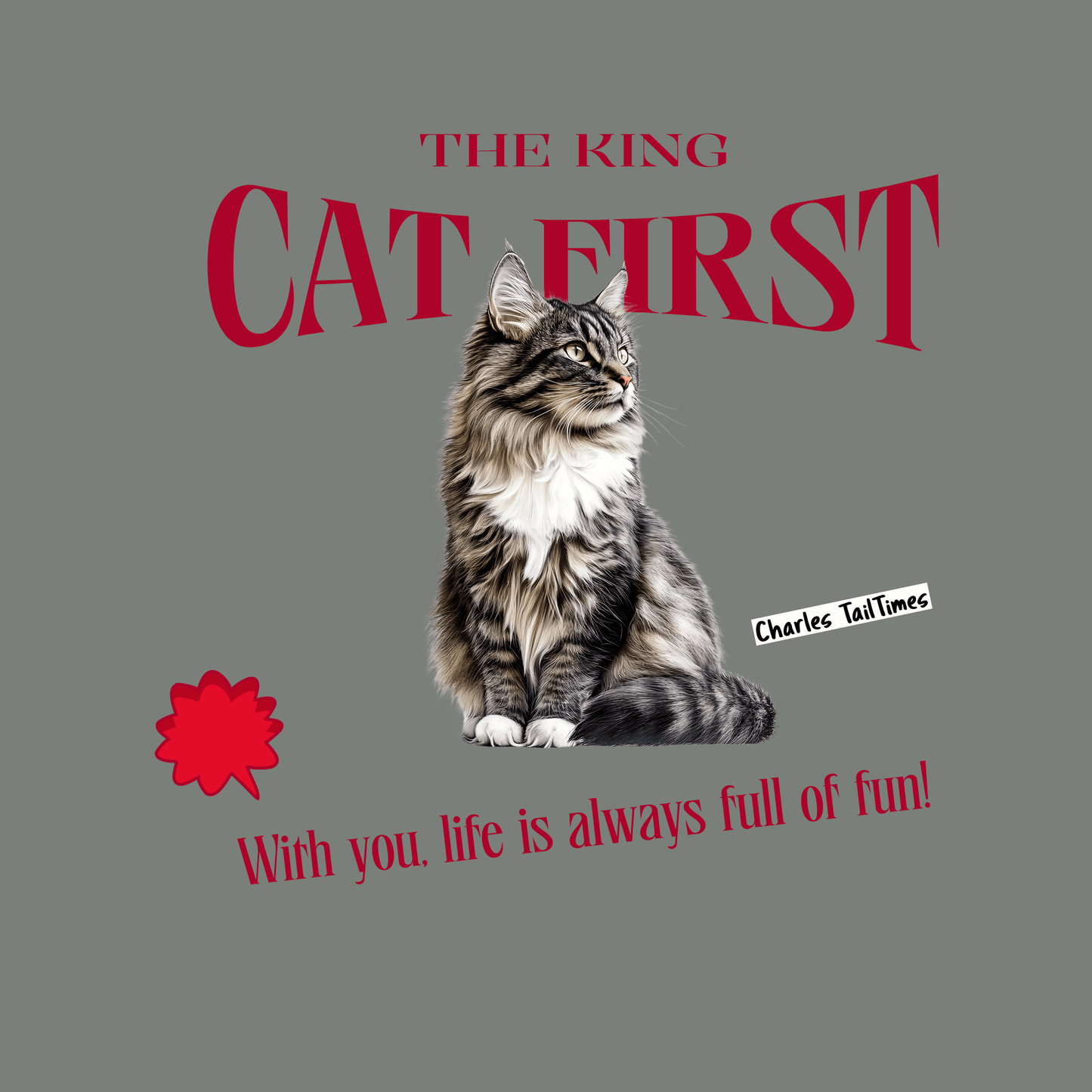 Light Purple sweatshirt featuring a Maine Coon cat illustration with the text "The King CAT FIRST" in red and the phrase "With you, life is always full of fun!" by Charles TailTimes.