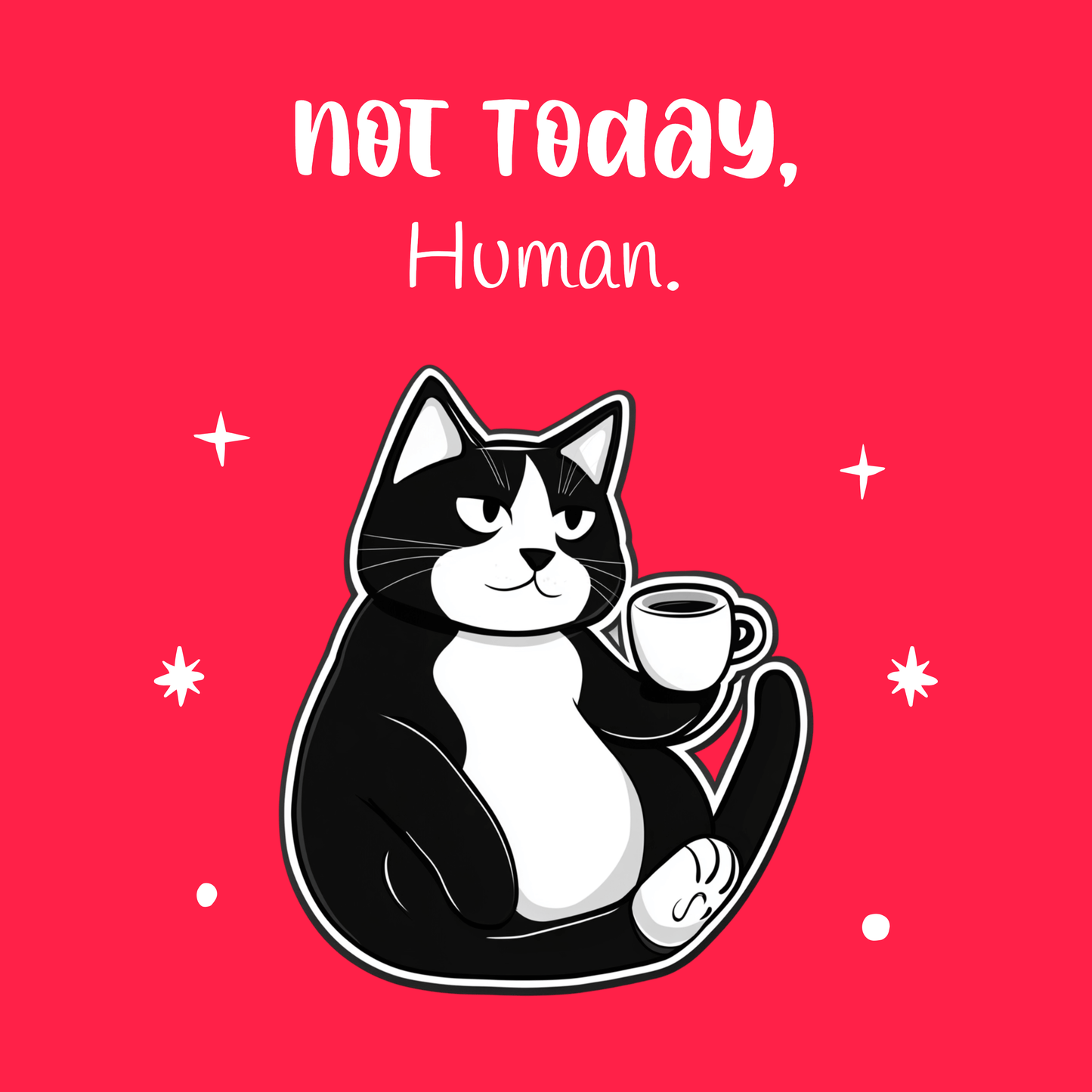 Not Today, Human T-shirt - Tuxedo Cat Attitude